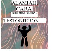 Bagaimana cara alami meningkatkan kadar testosteron pria