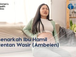 Mengapa Ibu Hamil Rentan Terkena Wasir? Temukan Penyebab, Gejala, dan Cara Mengatasinya
